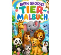 Mein Grosses Tier Malbuch (Kindermalbuch)