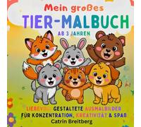 Mein großes Tier-Malbuch: Liebevoll gestaltete Ausmalbilder ab 3 Jahren für Konzentration, Kreativität & Spaß inkl. QR-CODES