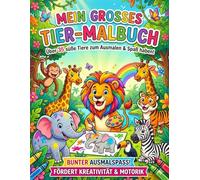 MEIN GROSSES TIER MALBUCH / Malbuch für Kinder - Süße Tiere: Einfaches Tier-Malbuch für Mädchen und Jungen ab 3 Jahren | Große einfache Motive | Malspaß für Kindergarten und Vorschule