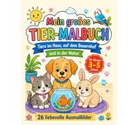 Mein großes Tier-Malbuch: Mit vielen fröhlichen Tieren aus Haus, Bauernhof und Natur