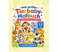 Mein großes Tierbaby-Malbuch: Süße Tierbabys zum Ausmalen und Entdecken für Kinder von 3 bis 5 Jahren