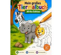 Mein großes Tiermalbuch: Afrika Edition