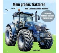 Mein großes Traktoren und Landmaschinen Malbuch: 40 Motive für kleine und große Traktoren-Fans
