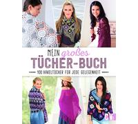 Mein großes Tücher-Buch: 100 Häkeltücher für jede Gelegenheit (Tapa dura)
