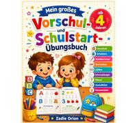 Mein großes Vorschul- und Schulstart-Übungsbuch ab 4 Jahren: Mit Buchstaben A-Z, Zahlen, Schwungübungen, Rätseln, Ausmalbildern & ... Kindergarten, Vorschule und die Einschulung