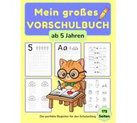 Mein großes Vorschulbuch ab 5 Jahren: Alles Wichtige für den Schulstart - Buchstaben schreiben, Zahlen lernen, Logik & Konzentration fördern (inkl. Schwungübungen & Bastelspaß)
