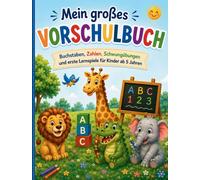 Mein großes Vorschulbuch: Buchstaben, Zahlen, Schwungübungen und erste Lernspiele für Kinder ab 5 Jahren