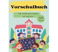 Mein Großes Vorschulbuch für Kinder ab 5 Jahren: Auf Englisch, Zahlen und Rechnen, Konzentration