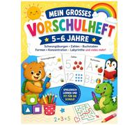 Mein großes Vorschulbuch: Spielerisch lernen und bestens auf die Schule vorbereiten!