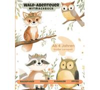 Mein großes Wald-Abenteuer: Das liebevolle Mitmachbuch ab 4 Jahren: Zahlen lernen, Formen nachspuren, Rätsel lösen und Ausmalen für Kindergarten- & Vorschulkinder