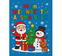 Mein großes Weihnachts-Ausmalbuch für Kinder: Ausmalbuch für Kinder - Schneemann, Weihnachtsmann, Rentiere, Geschenke und viele weitere Motive zum ... - perfekt für die Adventszeit und Weihnachten