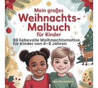 Mein großes Weihnachts-Malbuch für Kinder: 60 liebevolle Winter- und Weihnachtsmotive für Kinder von 4-8 Jahren