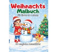 Mein großes Weihnachts-Malbuch: Für Kinder ab 4 Jahren | Süße Tiere, Winter & Weihnachten | 30 liebevolle Ausmalbilder