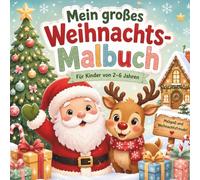 Mein großes Weihnachts-Malbuch: Für Kinder von 2-6 Jahren | 30 einfache und süße Weihnachtsmotive zum Ausmalen | Fördert Kreativität, Feinmotorik und stundenlangen Malspaß