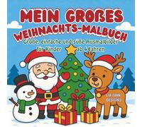 Mein großes Weihnachts-Malbuch Große: Einfache und süße Ausmalbilder für Kinder ab 4 Jahren