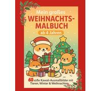 Mein großes Weihnachts-Malbuch: Zauberhafte Weihnachts-Ausmalbilder für Kinder. Mit vielen Tieren, Schnee & Spaß. Ab 4 Jahren.