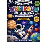 Mein großes Weltall Mal- und Lernbuch: Planeten, Monde, Sterne, Kometen und Asteroiden entdecken - mit vielen Ausmalbildern, Quiz und Urkunde (Malen, Lernen & Entdecken)