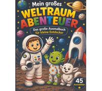 Mein großes WELTRAUM ABENTEUER: Das große Ausmalbuch für kleine Entdecker
