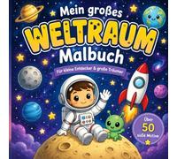 Mein großes Weltraum Malbuch für kleine Kinder: Großer Malspaß für kleine Astronauten ab 2 Jahren