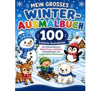 MEIN GROSSES WINTER-AUSMALBUCH: Niedliche Schneemänner, Wintertiere und zauberhafte Schneewelten zum Ausmalen für Kinder von 4-8 Jahren