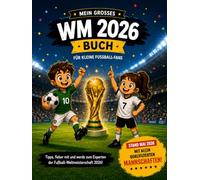 Mein großes WM 2026 Buch für Kinder: Das Fußball-Mitmachbuch zur Weltmeisterschaft 2026 mit allen qualifizierten Mannschaften, Spielplan, Tipps, Ausmalbildern und Erinnerungsseiten.