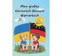 Mein großes Wörterbuch - Bilderbuch und Sprachlernlexiko: Ukrainisch & Deutsch: sehen, verstehen, merken- über 300 Wörter für Kinder und Anfänger
