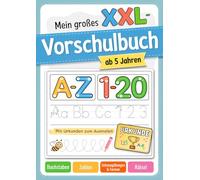 Mein großes XXL-Vorschulbuch für Jungen und Mädchen ab 5 Jahren: Mit Buchstaben, Zahlen & Schwungübungen - Schritt für Schritt schreiben lernen mit ... | Übungen für Vorschule und Kindergarten