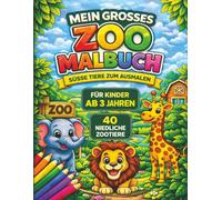 Mein großes Zoo Malbuch: Süße Tiere zum Ausmalen - Löwe, Elefant, Giraffe & mehr | Einfaches Ausmalbuch für Jungen und Mädchen | Perfekt für Kindergarten & Vorschule