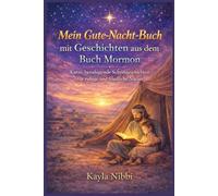 Mein Gute-Nacht-Buch mit Geschichten aus dem Buch Mormon: Kurze, beruhigende Schriftgeschichten für ruhige und friedliche Nächte
