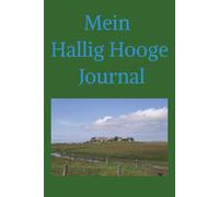 Mein Hallig Hooge Journal: Reisetagebuch für Erinnerungen, Gedanken und besondere Momente an der Nordsee