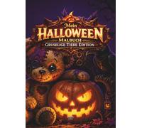 Mein Halloween Malbuch - Gruselige Tiere Edition: Ein zauberhaftes Ausmalbuch für Kinder - kreative Beschäftigung mit spannenden Motiven für gemütliche Herbsttage