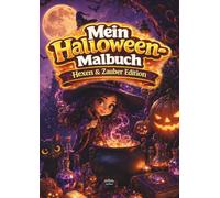 Mein Halloween Malbuch - Hexen & Zauber Edition: Ein zauberhaftes Ausmalbuch für Kinder - kreative Beschäftigung mit spannenden Motiven für gemütliche Herbsttage