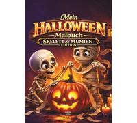 Mein Halloween Malbuch - Skelett & Mumien Edition: Ein zauberhaftes Ausmalbuch für Kinder - kreative Beschäftigung mit spannenden Motiven für gemütliche Herbsttage