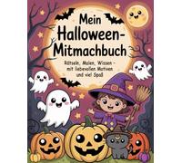 Mein Halloween-Mitmachbuch: Rätseln, Malen und Halloween-Wissen - mit liebevollen Motiven und viel Spaß. Für Kinder ab 4 Jahren.