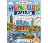 Mein Hamburg Malbuch: 30 Ausmalbilder der schönsten Sehenswürdigkeiten Hamburgs für Kinder von 4 bis 10 Jahren
