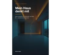 Mein Haus denkt mit: Home Assistant, Energieautarkie und lokale KI - souverän und ohne Cloud (Gebaut)