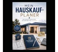 Mein Hauskauf-Planer: Der perfekte Begleiter auf dem Weg ins Eigenheim