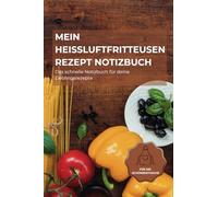 Mein Heißluftfritteusen Rezept Notizbuch für die Schürze I handliches Design | Airfryer Notizbuch: Rezeptbuch zum selbst schreiben | Nie wieder die Einstellungen der Heißluftfritteuse vergessen