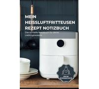 Mein Heißluftfritteusen Rezeptbuch A6 Format für die Schürze I Airfryer Notizbuch: Handliches Design I Rezeptbuch zum selbst schreiben | Nie wieder die Einstellungen vergessen
