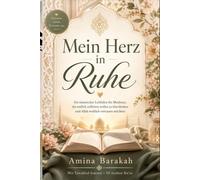 Mein Herz in Ruhe: Weniger Grübeln durch Tawakkul: Ein islamischer Leitfaden für Muslimas, die endlich aufhören wollen zu überdenken und Allah wirklich vertrauen möchten