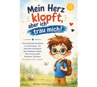 Mein Herz klopft, aber ich trau mich!: Theos Mutmach-Geschichte zur Einschulung - Ein liebevolles Vorlesebuch über Selbstbewusstsein, Mut und das große Abenteuer Schulstart; Für Kinder von 5-7 Jahren