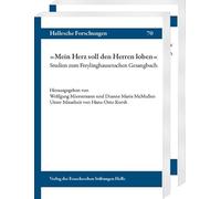 Mein Herz Soll Den Herren Loben: Studien Zum Freylinghausenschen Gesangbuch (Hallesche Forschungen / Im Auftrag der Franckeschen Stiftungen zu Halle, 70)