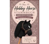 Mein Hobby Horse Stammbuch - Black Beauty Edition: Mein Pferd. Meine Geschichte. Meine Erinnerungen.