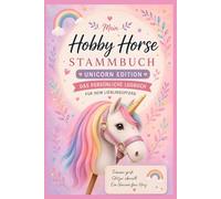 Mein Hobby Horse Stammbuch - Unicorn Edition: Mein Pferd. Meine Geschichte. Meine Erinnerungen