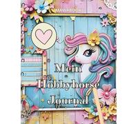 Mein Hobbyhorse Journal - Das große Journal für dein Steckenpferd | Kreatives Ausfüllbuch: Für alle Hobbyhorse-Fans: mit Steckbriefen, Malvorlagen, Fantasiefragen & Platz für magische Erinnerungen