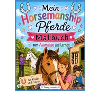 Mein Horsemanship Pferde Malbuch: Zum Ausmalen und Lernen. Für Kinder ab 6 Jahren 45 Ausmalseiten