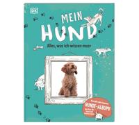 Mein Hund: Alles, was ich wissen muss. Gestalte dein eigenes Hunde-Album! Mit Platz für Fotos und Erinnerungen. Für Kinder ab 7 Jahren