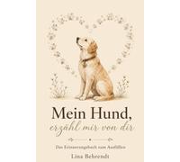 Mein Hund, erzähl mir von dir: Das Erinnerungsbuch zum Ausfüllen - für meinen treuen Freund auf vier Pfoten (Herzensgefährten - Die Erinnerungsbücher für Tiere)