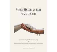 Mein Hund & ich - Tagebuch: 30 Tage Erinnerungen, Entwicklung & besondere Momente gemeinsam festhalten | Hundetagebuch für Hundebesitzer: Das ... Erinnerungen, Gedanken & besondere Erlebnisse