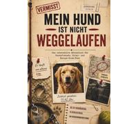 Mein Hund ist nicht weggelaufen: 30.101 Verdächtige. 15 Beweisstücke. Ein verschwundener Hund. Das interaktive Rätselbuch für Hundefreunde, Krimi- und Escape-Room-Fans